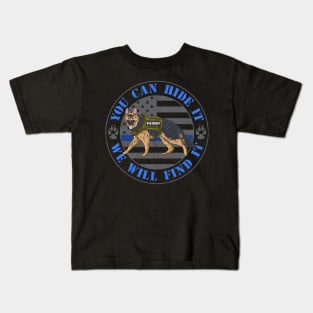 You Can Hide It We Will Find It Police Dog Blue Line K9 Flag Kids T-Shirt